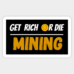 Get Rich Or Die Mining Bitcoin Sticker